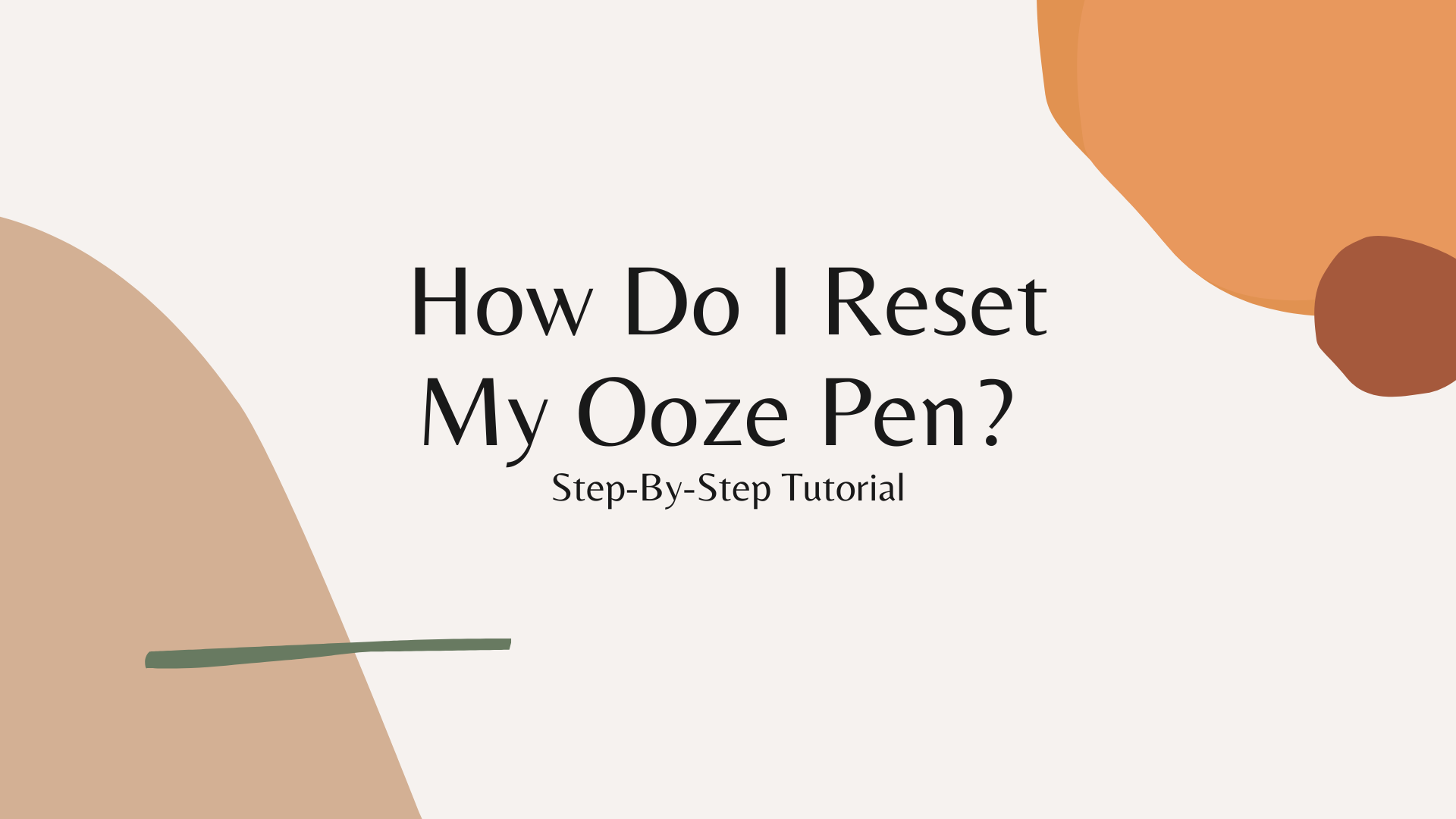 How Do I Reset My Ooze Pen? Step-By-Step Tutorial