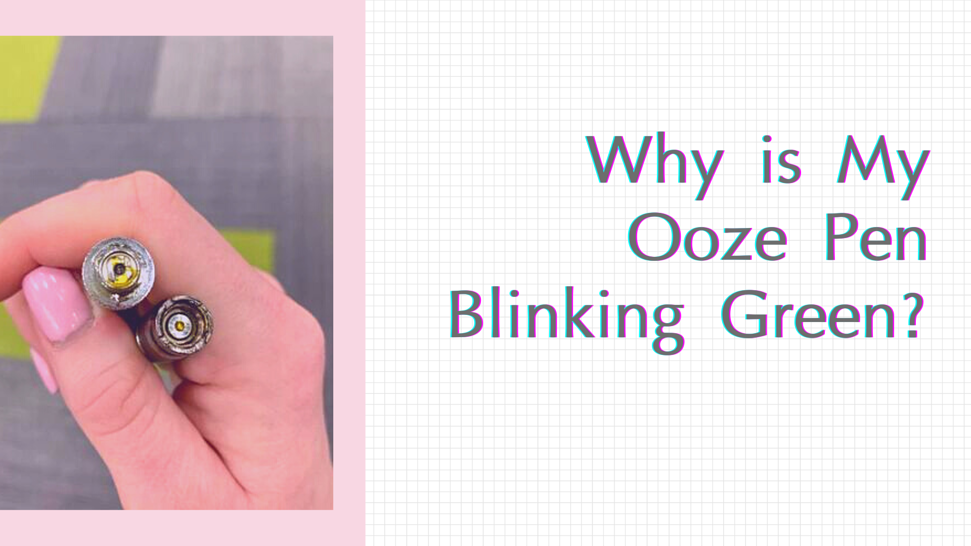 Why is My Ooze Pen Blinking Green? 4 Fixes