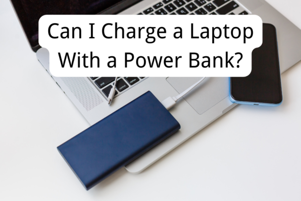 Can I Charge a Laptop With a Power Bank? Yes!