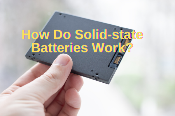 How Do Solid-state Batteries Work? Working Principle