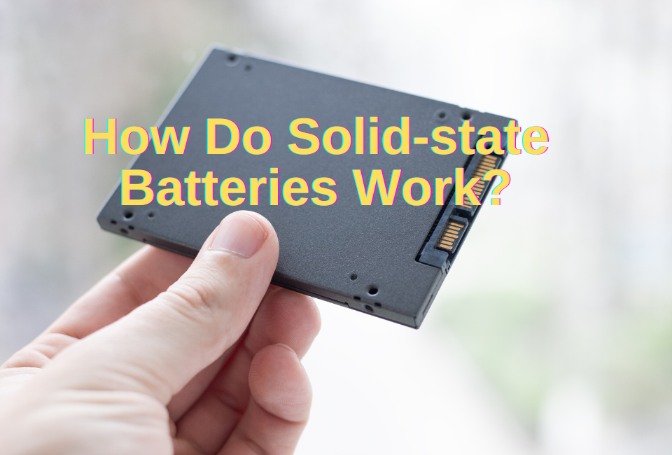 How Do Solid-state Batteries Work? Working Principle
