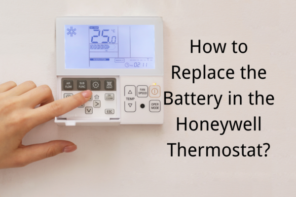 How to Replace the Battery in the Honeywell Thermostat? Steps & Series