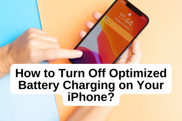 How to Turn Off Optimized Battery Charging on Your iPhone? Full Guide