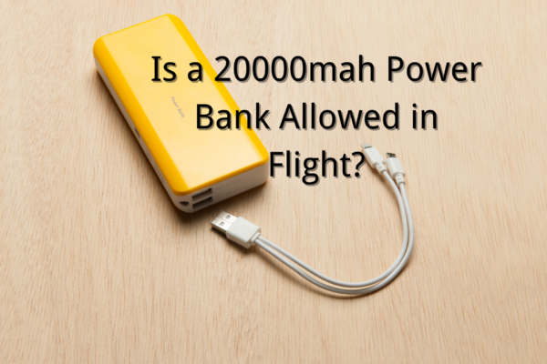 Is a 20000mah Power Bank Allowed in Flight?