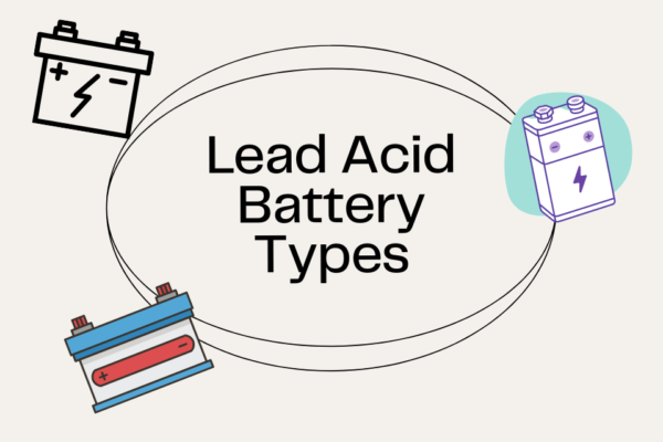 Lead Acid Battery Types: Full Guide